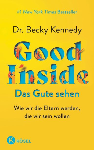 Good Inside - Das Gute sehen:Dr. Becky Kennedy