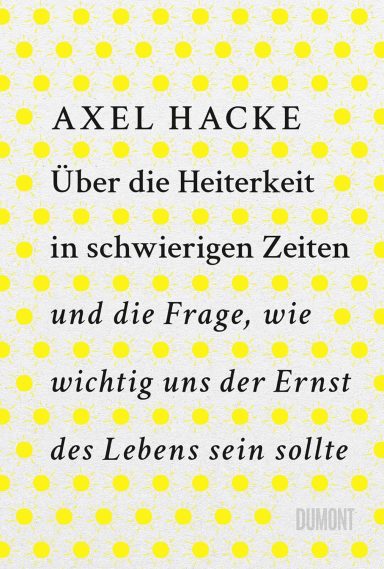 Über die Heiterkeit in schwierigen Zeiten