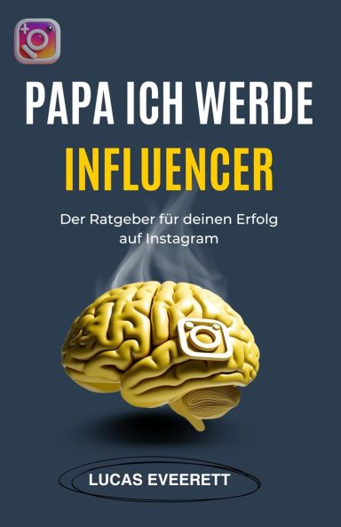 Papa ich werde Influencer:Lucas Eveerett