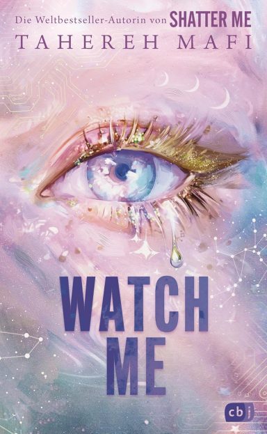 Watch Me – Ein Shatter-Me-Tahereh Mafi